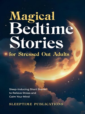 cover image of Magical Bedtime Stories for Stressed Out Adults
